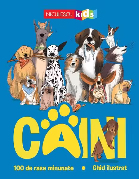 Câini. 100 de rase minunate. Ghid ilustrat – Paperback brosat – Niculescu