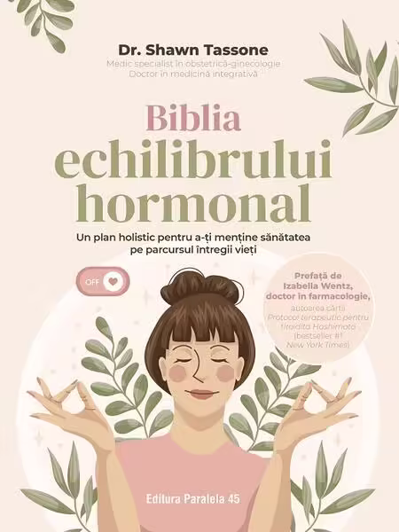 Biblia echilibrului hormonal – Paperback brosat – Paralela 45