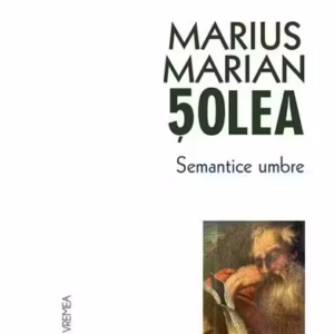 Semantice umbre - Paperback - Marius Marian Șolea - Vremea