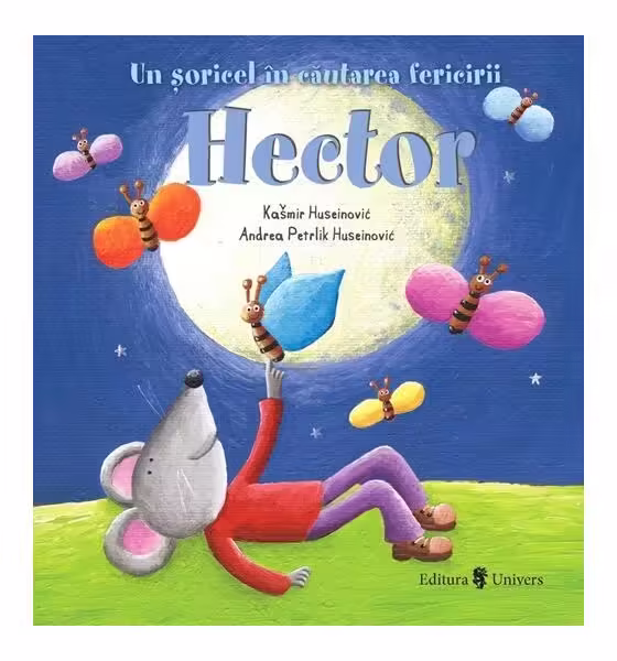 Hector, un șoricel în căutarea fericirii – Hardcover – Kašmir Huseinović – Univers
