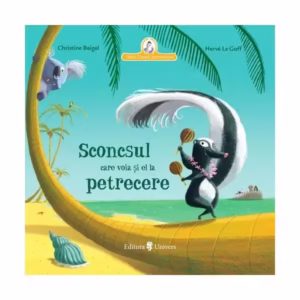 Sconcsul care voia și el la petrecere - Hardcover - Christine Beigel - Univers