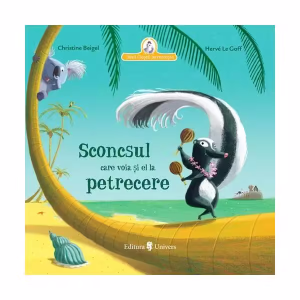 Sconcsul care voia și el la petrecere – Hardcover – Christine Beigel – Univers