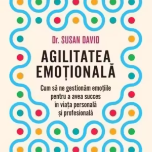 Agilitatea emoțională - Paperback brosat - Susan David - Litera