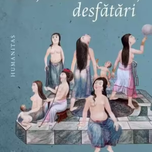 Băi, hammamuri, desfătări - Paperback brosat - Humanitas