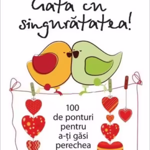 Gata cu singurătatea. 100 de ponturi pentru a-ți găsi perechea - Paperback brosat - Ann Bénédicte - Niculescu