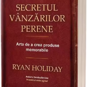 Secretul vânzărilor perene. Arta de a crea produse memorabile - Paperback brosat - Ryan Holiday - Act și Politon