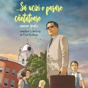 …Să ucizi o pasăre cântătoare (roman grafic) – Paperback – Harper Lee – Polirom
