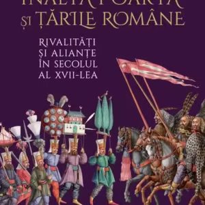 Înalta Poartă și țările române - Paperback brosat - Humanitas