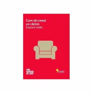 Cum să creezi un cămin - Paperback brosat - Edward Hollis - Vellant