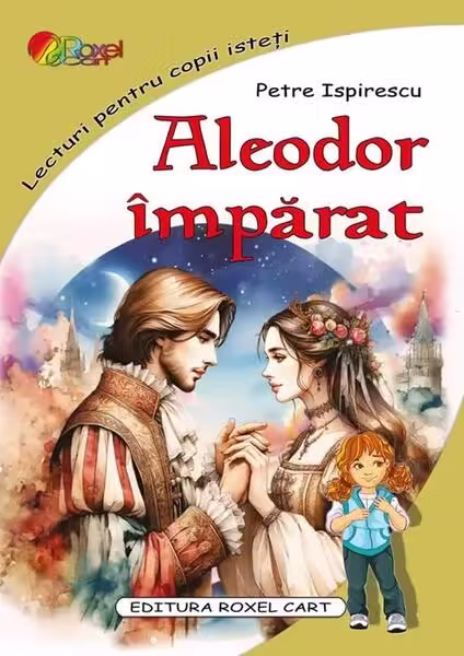 Aleodor Împărat – Paperback – Petre Ispirescu – Roxel Cart