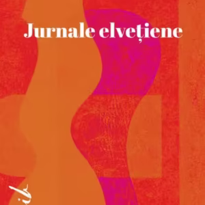 Jurnale elvețiene - Paperback brosat - Casa Cărţii de Ştiinţă
