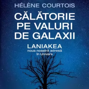 Călătorie pe valuri de galaxii - Paperback brosat - Hélène Courtois - Humanitas