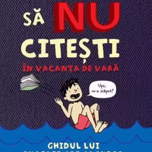 Cum să faci să NU citești în vacanța de vară. Ghidul lui Charlie Joe Jackson (Vol. 3) - Paperback brosat - Tommy Greenwald - Arthur