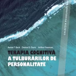 Terapia cognitivă a tuluburărilor de personalitate (ediția a III-a) - Paperback brosat - Aaron T. Beck, Arthur Freeman, D.D. Davis - ASCR