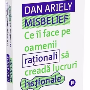 Misbelief - Paperback brosat - Dan Ariely - Publica