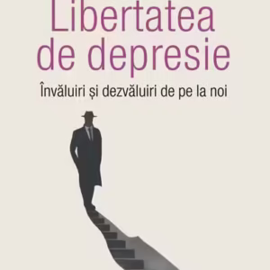 Libertatea de depresie - Paperback brosat - Humanitas