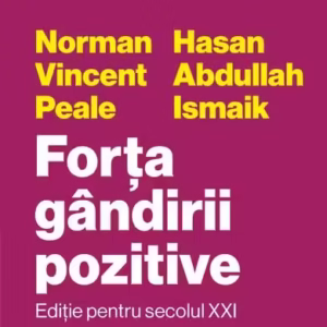 Forţa gândirii pozitive - Paperback brosat - Norman Vincent Peale - Curtea Veche