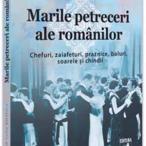 Marile petreceri ale românilor - Paperback brosat - Neverland