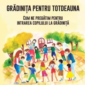 Grădinița pentru totdeauna - Paperback brosat - Mira Loghin - Univers