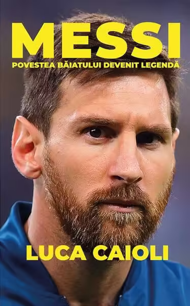 Messi. Povestea băiatului devenit legendă. Ediția a III-a – Paperback brosat – Luca Caioli – Preda Publishing