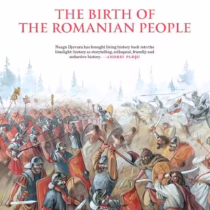 The Birth of the Romanian People - Hardcover - Radu Oltean, Neagu Djuvara - Humanitas