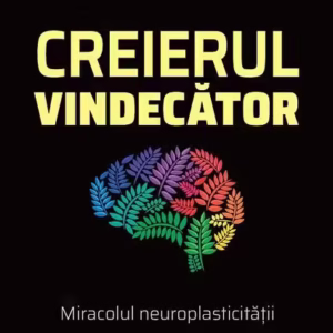 Creierul vindecător - Paperback brosat - Norman Doidge - Paralela 45
