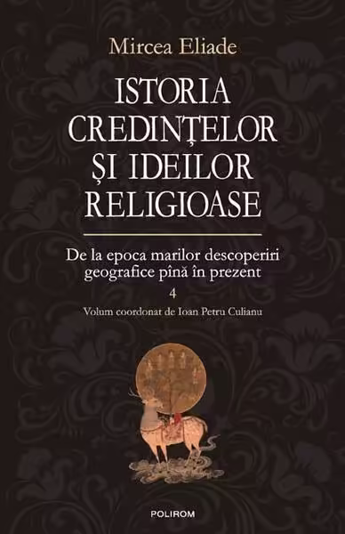 Istoria credinţelor şi ideilor religioase (Vol. 4) – Hardcover – Mircea Eliade – Polirom