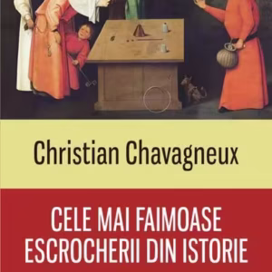 Cele mai faimoase escrocherii din istorie. De la colierul reginei la afacerea Madoff - Paperback brosat - Christian Chavagneux - Polirom