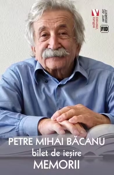 Bilet de ieșire. Memorii – Paperback brosat – Petre Mihai Băcanu – Vremea