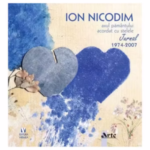 Axul pământului acordat cu stele: jurnal 1974-2007 - Paperback brosat - Ion Nicodim - Vremea