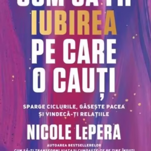 Cum să fii iubirea pe care o cauți - Paperback brosat - Nicole LePera - Litera