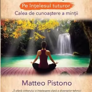 Meditația pe înțelesul tuturor - Paperback brosat - Matteo Pistono - Prestige