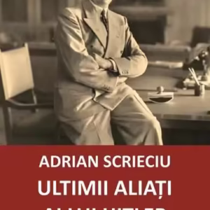 Ultimii aliați ai lui Hitler - Paperback brosat - Adrian Scrieciu - Cartex