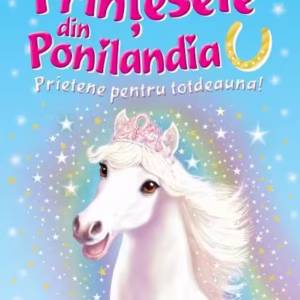 Prietene pentru totdeauna. Prinţesele din Ponilandia (Vol. 6) - Hardcover - Ryder Chloe - Paralela 45