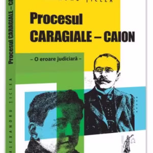 Procesul Caragiale-Caion - Paperback brosat - Alexandru Ţiclea - Universul Juridic