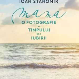 Mama - Paperback brosat - Ioan Stanomir - Humanitas
