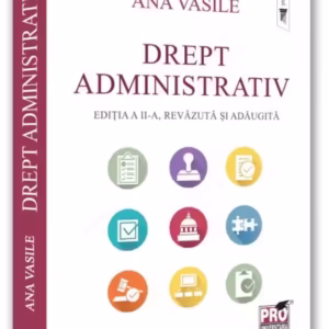 Drept administrativ - Paperback brosat - Ana Vasile - Pro Universitaria