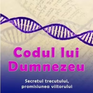 Codul lui Dumnezeu. Secretul trecutului, promisiunea viitorului - Paperback brosat - Gregg Braden - For You