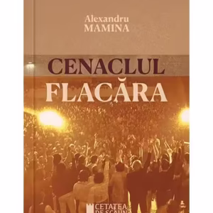 Cenaclul Flacăra - Paperback brosat - Alexandru Mamina - Cetatea de Scaun