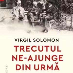 Trecutul ne-ajunge din urmă - Paperback brosat - Humanitas