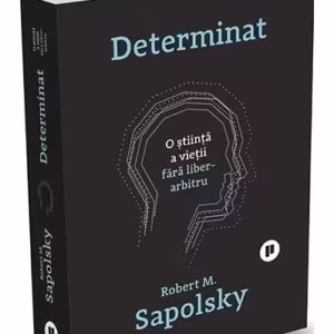 Determinat - Paperback brosat - Robert M. Sapolsky - Publica
