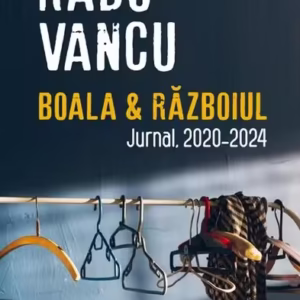 Boala & Războiul - Paperback brosat - Radu Vancu - Polirom