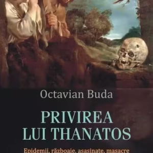 Privirea lui Thanatos - Paperback brosat - Octavian Buda - Polirom