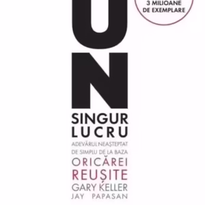 Un singur lucru - Paperback brosat - Gary Keller, Jay Papasan - Litera