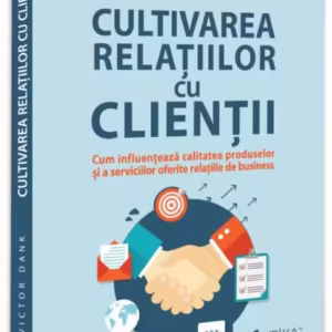 Cultivarea relațiilor cu clienții - Paperback brosat - Evrika