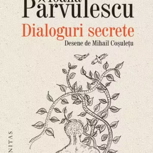Dialoguri secrete - Paperback brosat - Ioana Pârvulescu - Humanitas