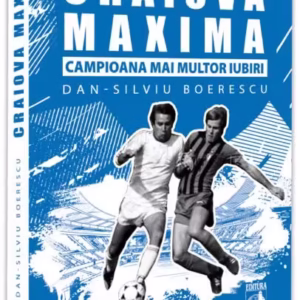 Craiova Maxima, campioana mai multor iubiri - Paperback brosat - Neverland