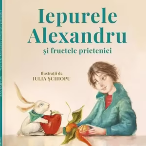 Iepurele Alexandru și fructele prieteniei - Hardcover - Ana Barton - Frontiera