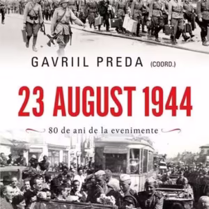 23 august 1944. Adevăr și mistificare - Paperback brosat - Gavriil Preda - Corint