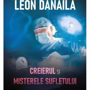Creierul și misterele sufletului - Hardcover - Leon Dănăilă - Bookzone